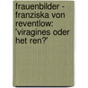 Frauenbilder - Franziska Von Reventlow: 'Viragines Oder Het Ren?' by Daniela Wuest