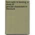 From Optiz To Lessing; A Study Of Pseudo-Classicism In Literature