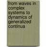 From Waves In Complex Systems To Dynamics Of Generalized Continua door Yi-Chung Shu