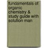 Fundamentals Of Organic Chemistry & Study Guide With Solution Man
