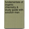 Fundamentals Of Organic Chemistry & Study Guide With Solution Man door Mcmurry