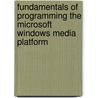 Fundamentals Of Programming The Microsoft  Windows Media Platform door S. McEvoy