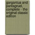 Gargantua And Pantagruel, Complete - The Original Classic Edition