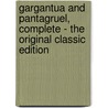 Gargantua And Pantagruel, Complete - The Original Classic Edition by François Rabelais