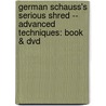 German Schauss's Serious Shred -- Advanced Techniques: Book & Dvd door German Schauss