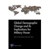 Global Demographic Change And Its Implications For Military Power door Martin C.C. Libicki