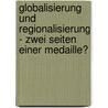 Globalisierung Und Regionalisierung - Zwei Seiten Einer Medaille? door Claudia Breisa