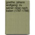 Goethe, Johann Wolfgang: Zu Seiner Reise Nach Italien (1787-1788)
