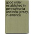 Good Order Established In Pennsylvania And New-Jersey, In America