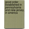 Good Order Established In Pennsylvania And New-Jersey, In America by Thomas Budd