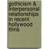 Gothicism & Interpersonal Relationships In Recent Hollywood Films by Till Grahl