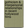 Gothicism & Interpersonal Relationships In Recent Hollywood Films door Till Grahl