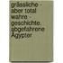 Grässliche - aber total wahre - Geschichte. Abgefahrene Ägypter