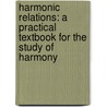 Harmonic Relations: A Practical Textbook For The Study Of Harmony door Carl McKinley