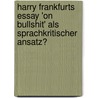 Harry Frankfurts Essay 'On Bullshit' Als Sprachkritischer Ansatz? door Matthias Billen