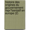 Histoire Des Origines Du Gouvernement Repr?Sentatif En Europe (2) by Guizot Guizot