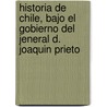 Historia De Chile, Bajo El Gobierno Del Jeneral D. Joaquin Prieto by RamóN. Sotomayo Vald s