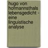 Hugo Von Hofmannsthals Lebensgedicht - Eine Linguistische Analyse door Franco Dahms