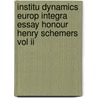 Institu Dynamics Europ Integra Essay Honour Henry Schemers Vol Ii by Deirdre M. Curtin