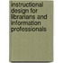 Instructional Design For Librarians And Information Professionals