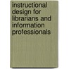 Instructional Design For Librarians And Information Professionals by Lesley S.J. Farmer