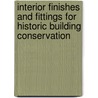 Interior Finishes And Fittings For Historic Building Conservation by Michael Forsyth