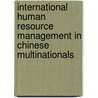 International Human Resource Management In Chinese Multinationals door Vincent Edwards