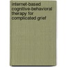 Internet-Based Cognitive-Behavioral Therapy For Complicated Grief by Birgit Wagner