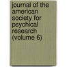 Journal Of The American Society For Psychical Research (Volume 6) door American Society for Psychical Research
