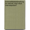 Kriminalitätsbekämpfung im Internet: Eine neue Internetpolizei? by Jörn Hundenborn