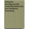 Kritische Wurdigung Der Motivationstheorie Von Frederick Herzberg door Nicole Möller