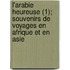 L'Arabie Heureuse (1); Souvenirs De Voyages En Afrique Et En Asie