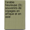 L'Arabie Heureuse (3); Souvenirs De Voyages En Afrique Et En Asie by Louis Du Couret