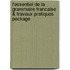 L'Essentiel De La Grammaire Francaise & Travaux Pratiques Package