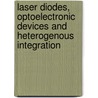 Laser Diodes, Optoelectronic Devices And Heterogenous Integration by Roel G. Baets