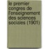 Le Premier Congres de L'Enseignement Des Sciences Sociales (1901)