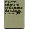 Le Premier Congres de L'Enseignement Des Sciences Sociales (1901) door Alcan Publisher Felix Alcan Publisher