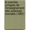 Le Premier Congres de L'Enseignement Des Sciences Sociales (1901) by Alcan Publisher Felix Alcan Publisher