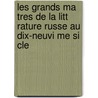 Les Grands Ma Tres De La Litt Rature Russe Au Dix-Neuvi Me Si Cle by Ernest Dupuy