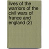 Lives Of The Warriors Of The Civil Wars Of France And England (2) by Sir Edward Cust