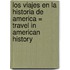 Los Viajes en la Historia de America = Travel in American History