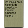 Los Viajes en la Historia de America = Travel in American History door Dana Meachen Rau