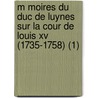 M Moires Du Duc De Luynes Sur La Cour De Louis Xv (1735-1758) (1) by Louis Dussieux