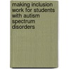 Making Inclusion Work For Students With Autism Spectrum Disorders door Tristram Smith