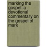 Marking The Gospel: A Devotional Commentary On The Gospel Of Mark door Jody Seymour