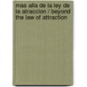 Mas alla de la ley de la atraccion / Beyond the Law of Attraction door Brenda Barnaby