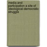 Media And Participation A Site Of Ideological-Democratic Struggle door Nico Carpentier