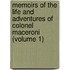 Memoirs Of The Life And Adventures Of Colonel Maceroni (Volume 1)
