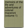 Memoirs Of The Life And Adventures Of Colonel Maceroni (Volume 1) by Francis Maceroni