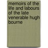 Memoirs Of The Life And Labours Of The Late Venerable Hugh Bourne door John Walford